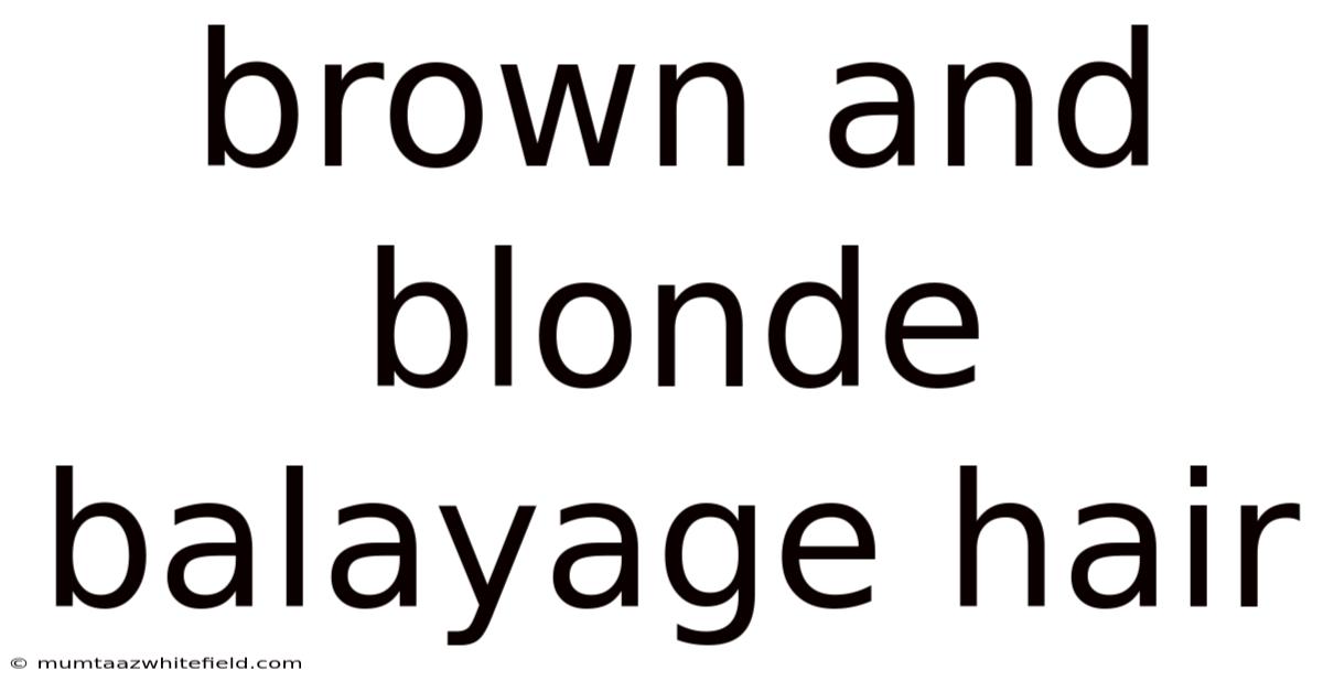 Brown And Blonde Balayage Hair