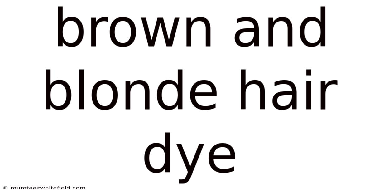 Brown And Blonde Hair Dye