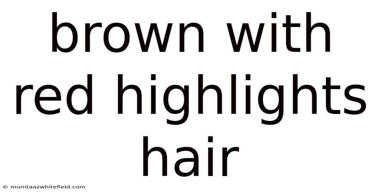 Brown With Red Highlights Hair