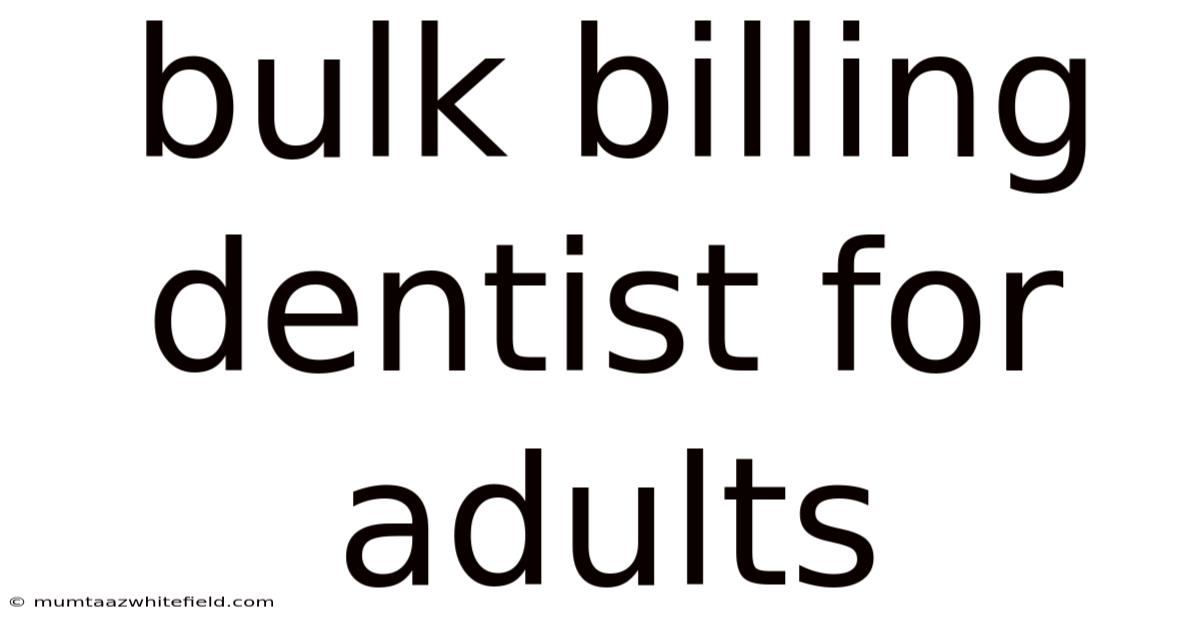 Bulk Billing Dentist For Adults