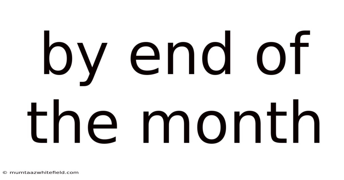 By End Of The Month