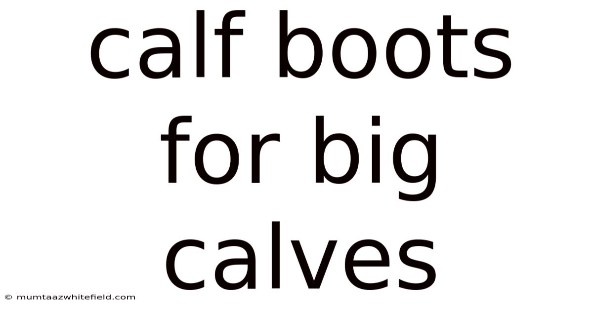 Calf Boots For Big Calves