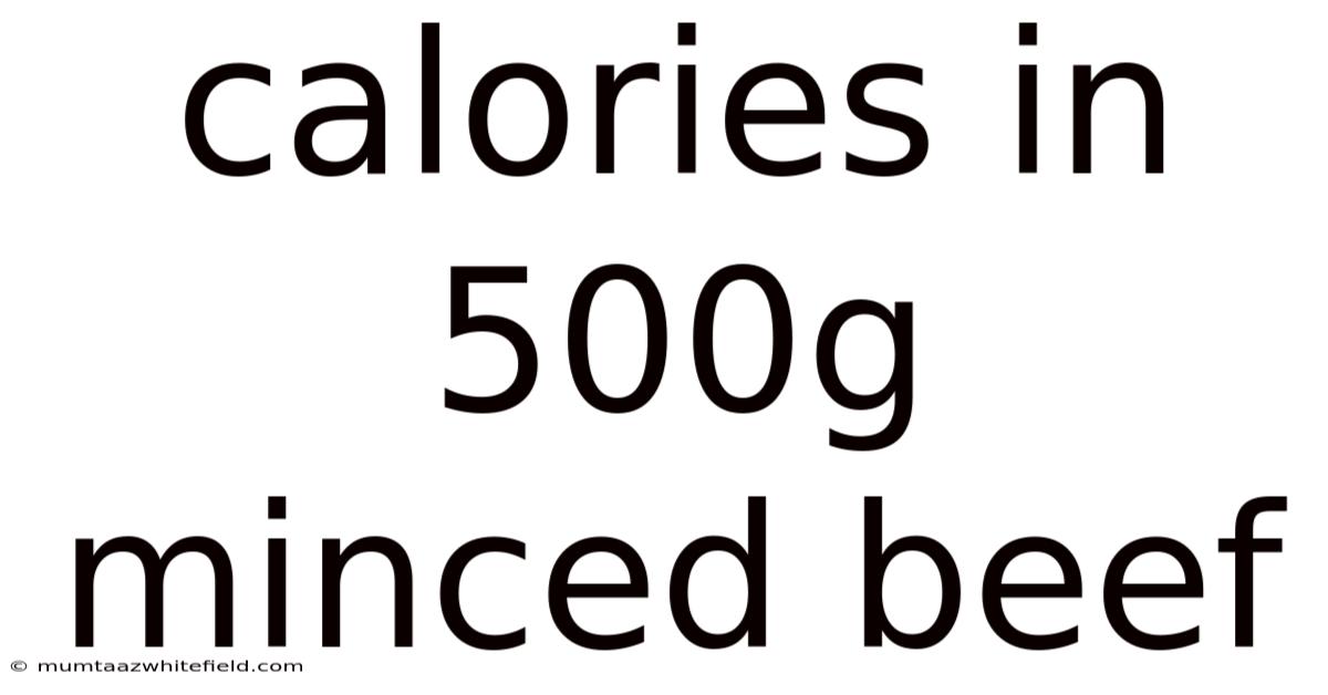 Calories In 500g Minced Beef