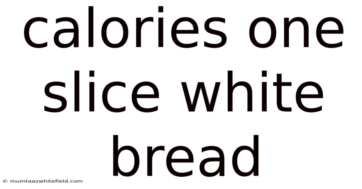 Calories One Slice White Bread