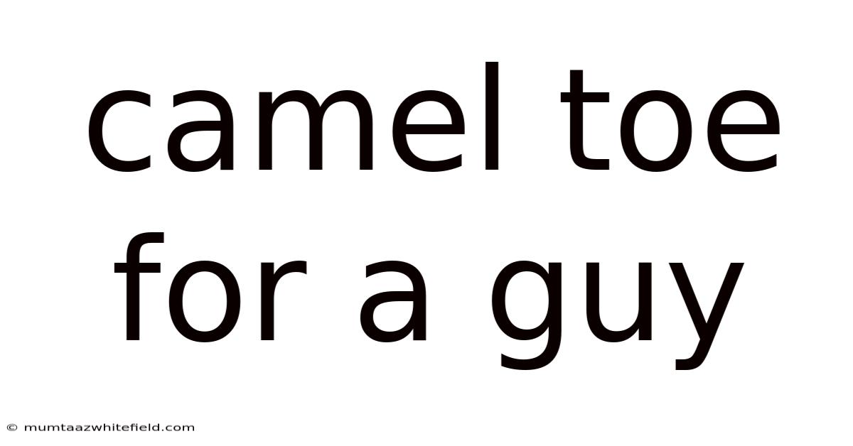 Camel Toe For A Guy