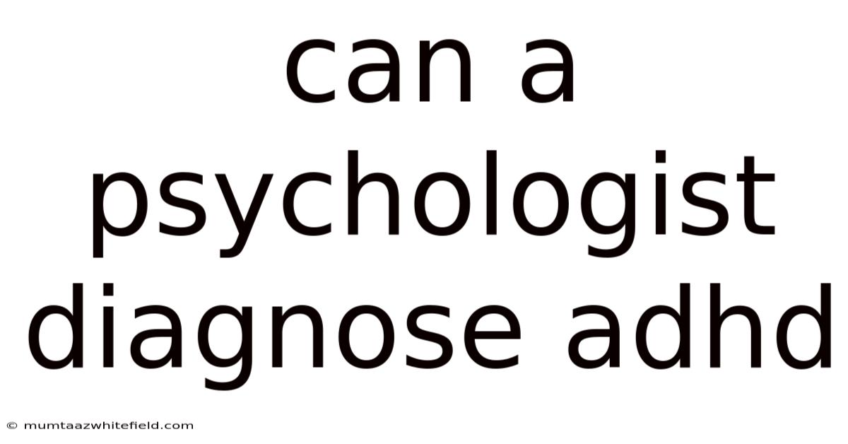 Can A Psychologist Diagnose Adhd