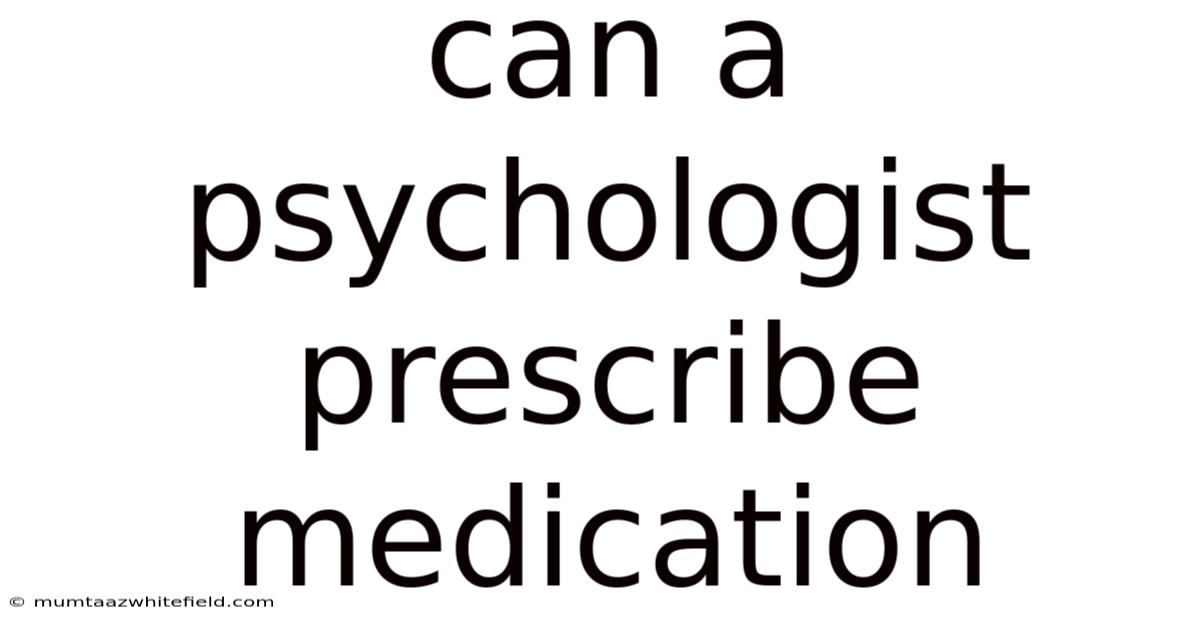 Can A Psychologist Prescribe Medication
