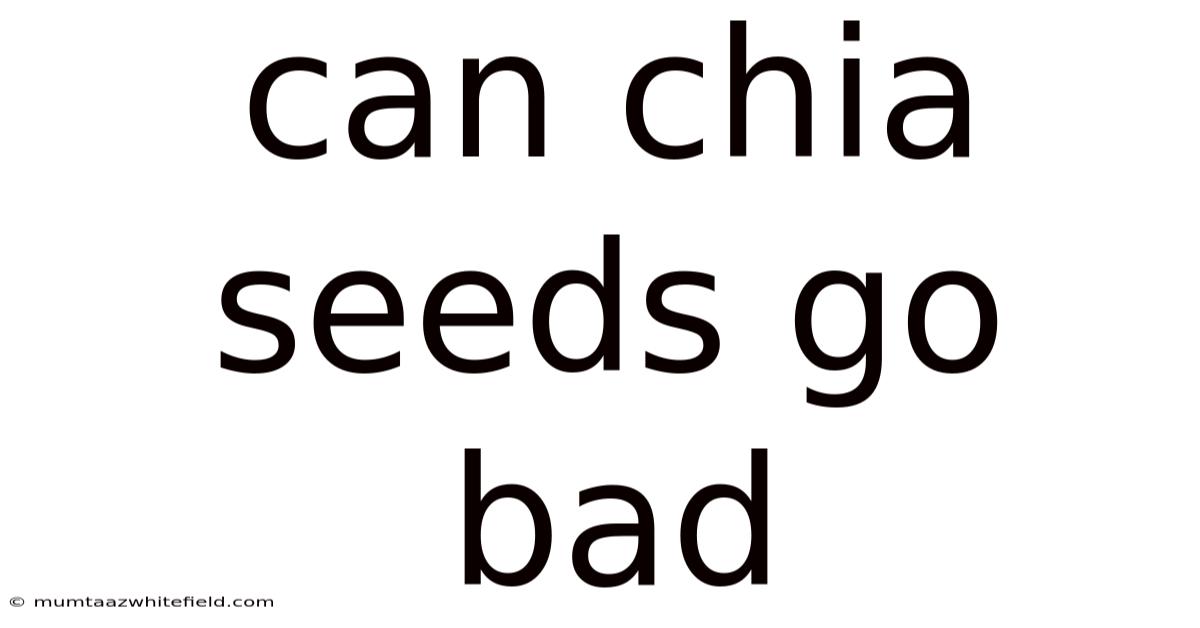 Can Chia Seeds Go Bad