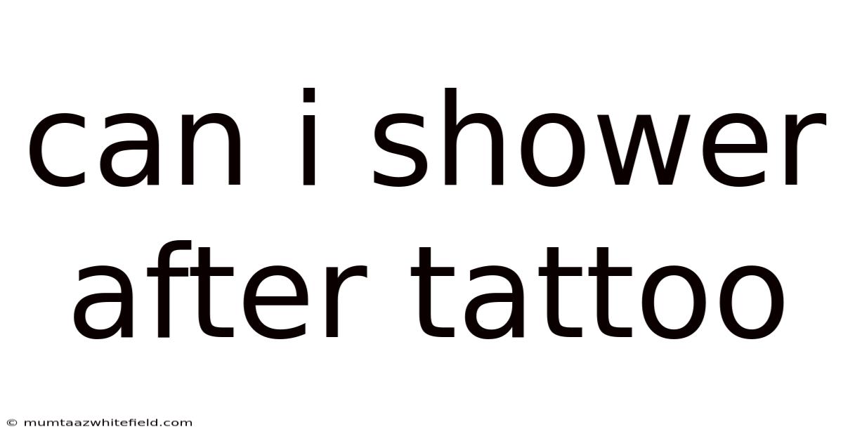 Can I Shower After Tattoo