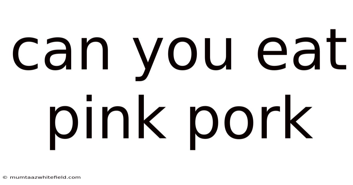 Can You Eat Pink Pork