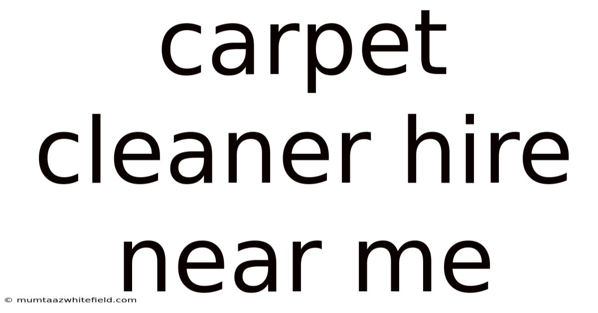 Carpet Cleaner Hire Near Me
