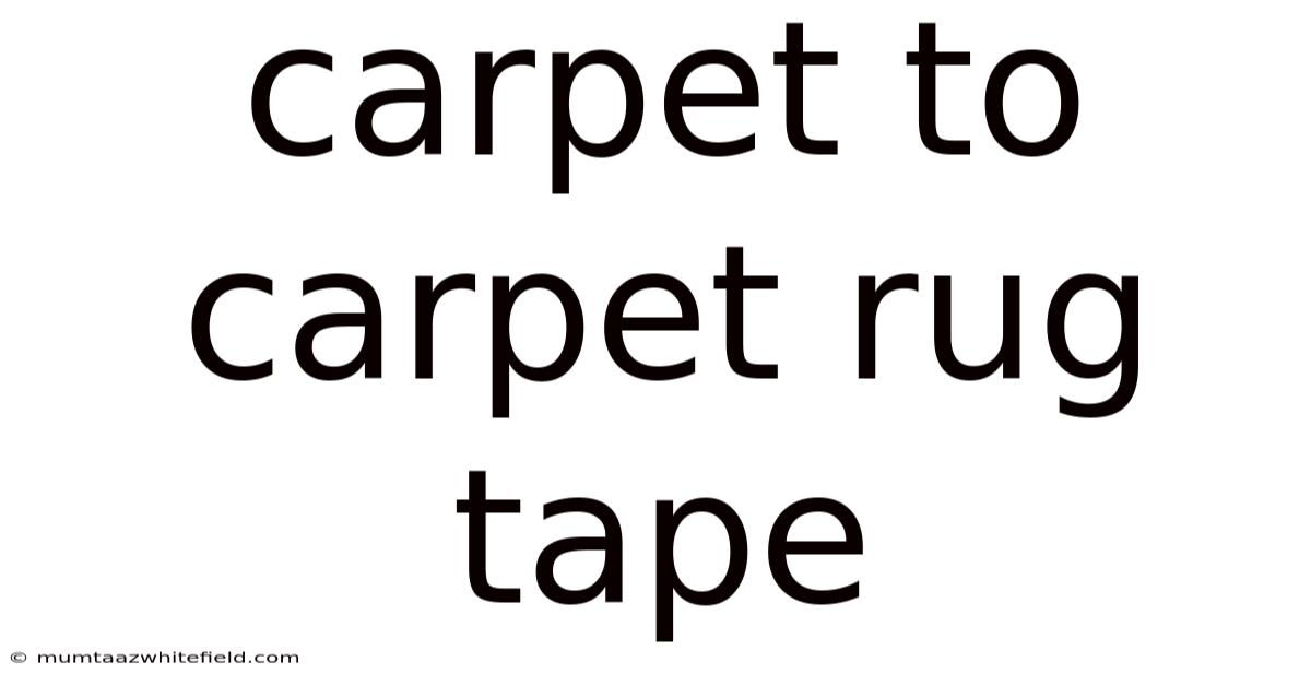 Carpet To Carpet Rug Tape