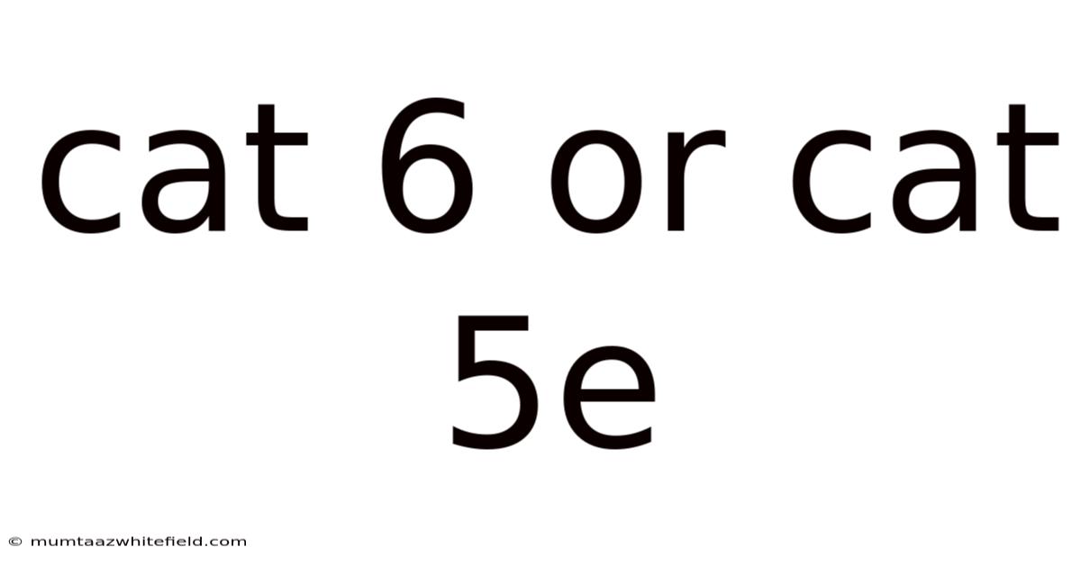 Cat 6 Or Cat 5e