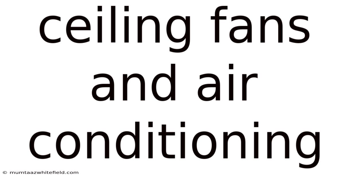 Ceiling Fans And Air Conditioning