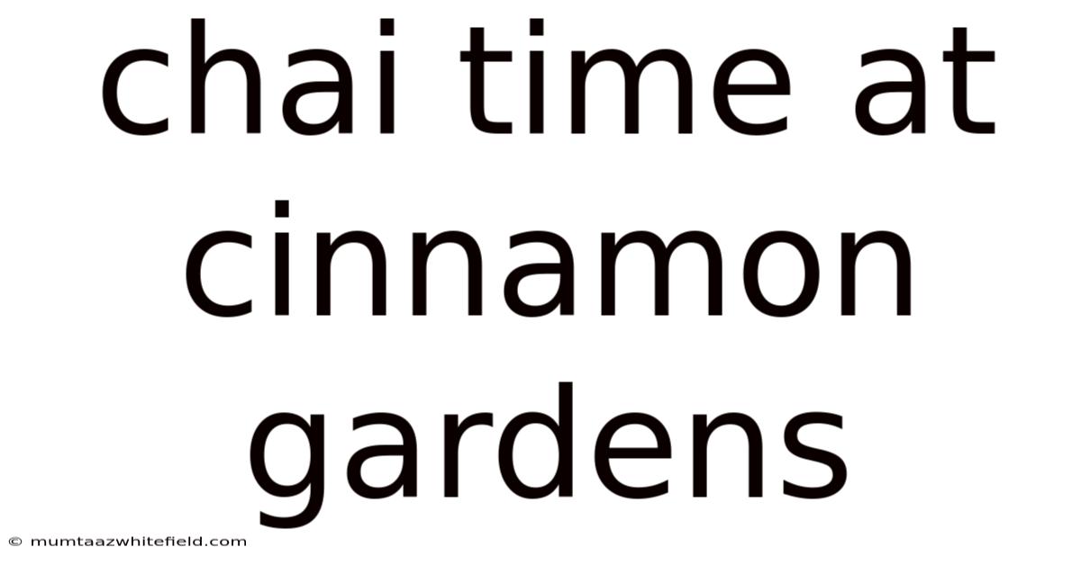 Chai Time At Cinnamon Gardens