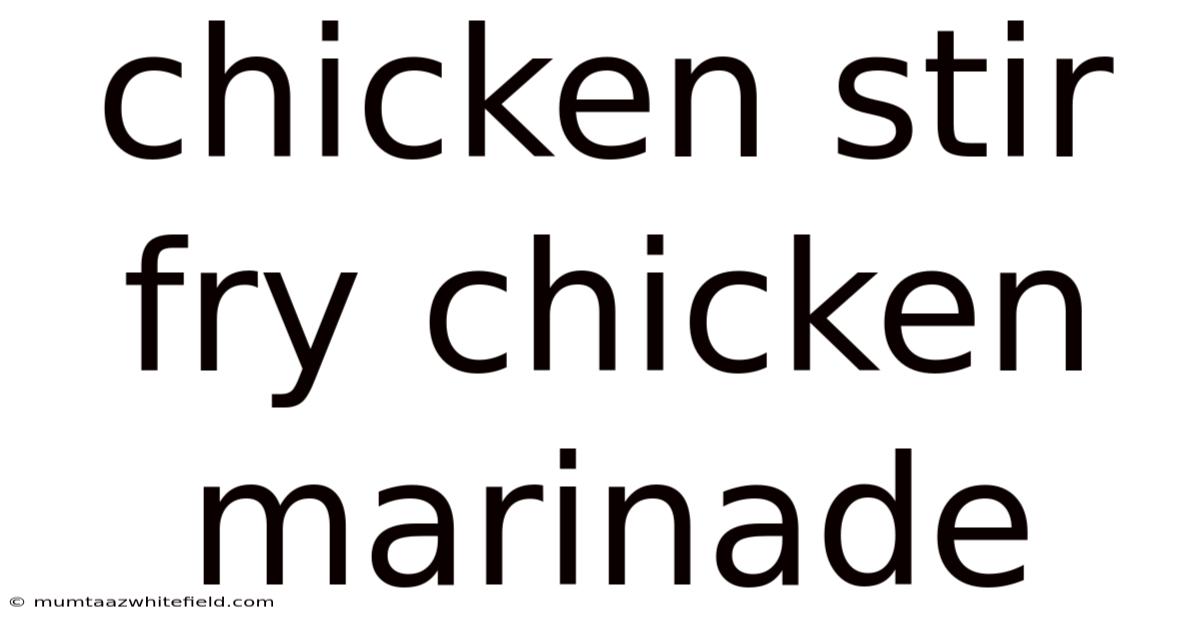 Chicken Stir Fry Chicken Marinade