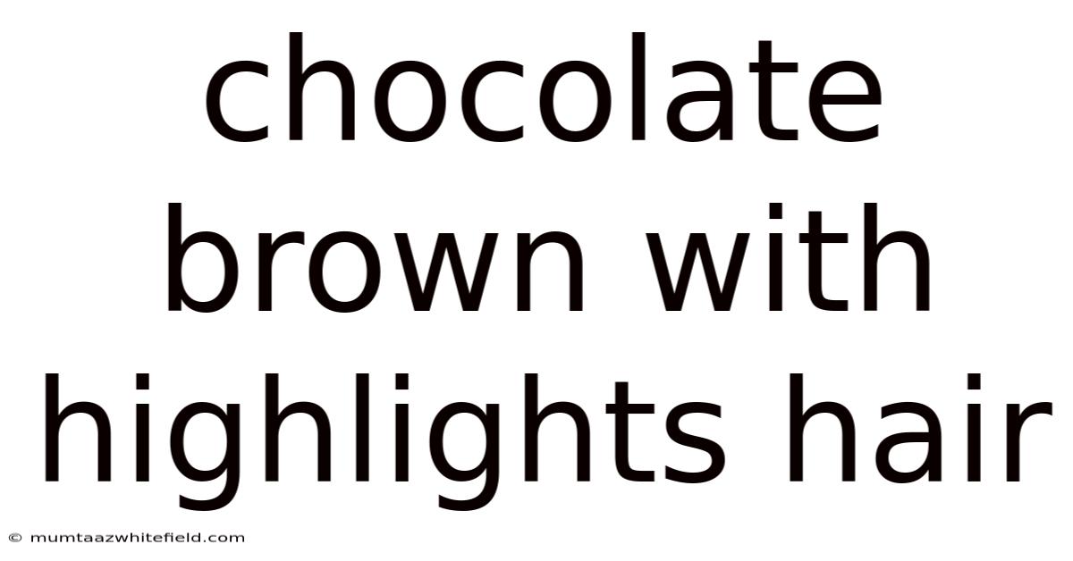 Chocolate Brown With Highlights Hair