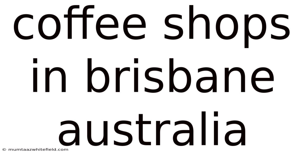 Coffee Shops In Brisbane Australia
