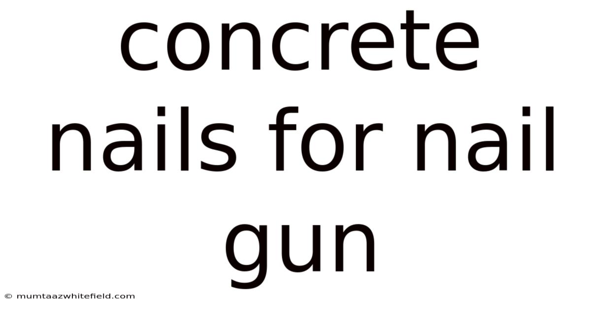 Concrete Nails For Nail Gun