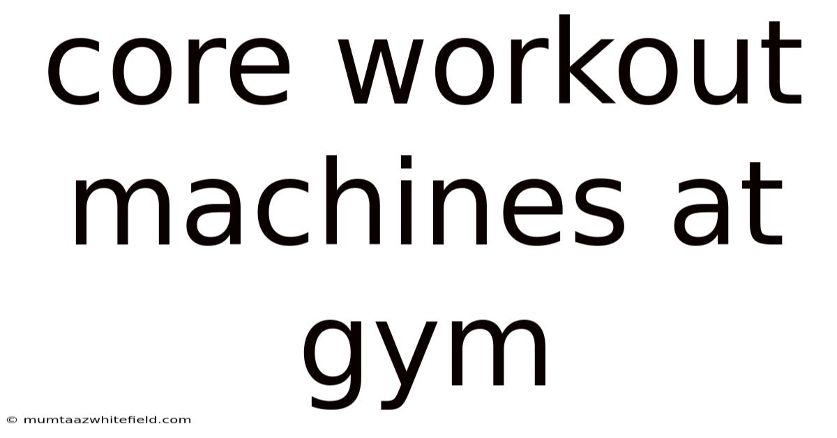 Core Workout Machines At Gym
