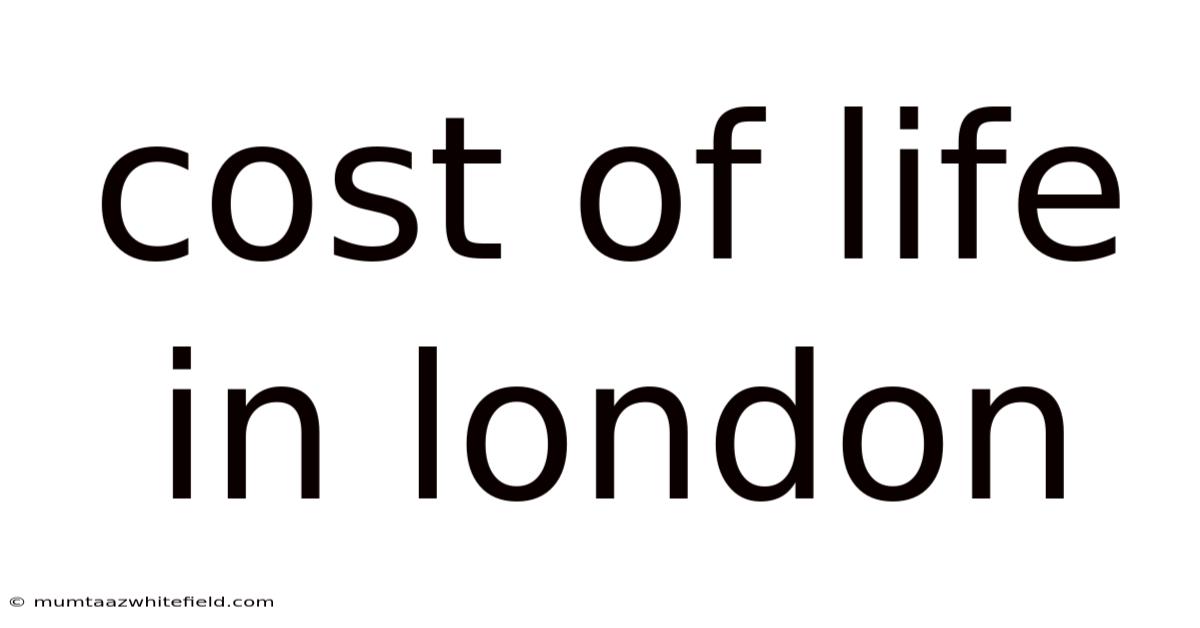 Cost Of Life In London