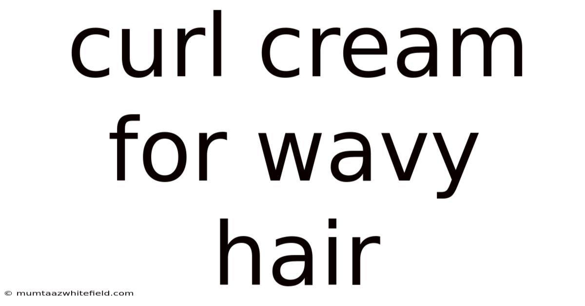 Curl Cream For Wavy Hair