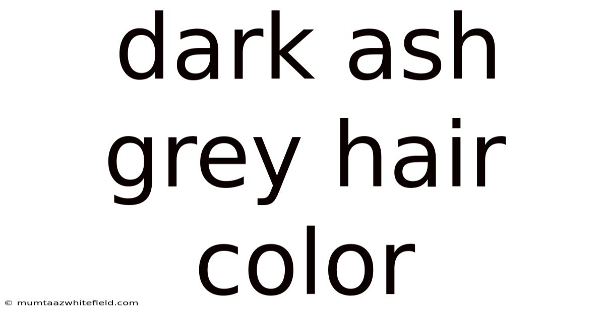 Dark Ash Grey Hair Color