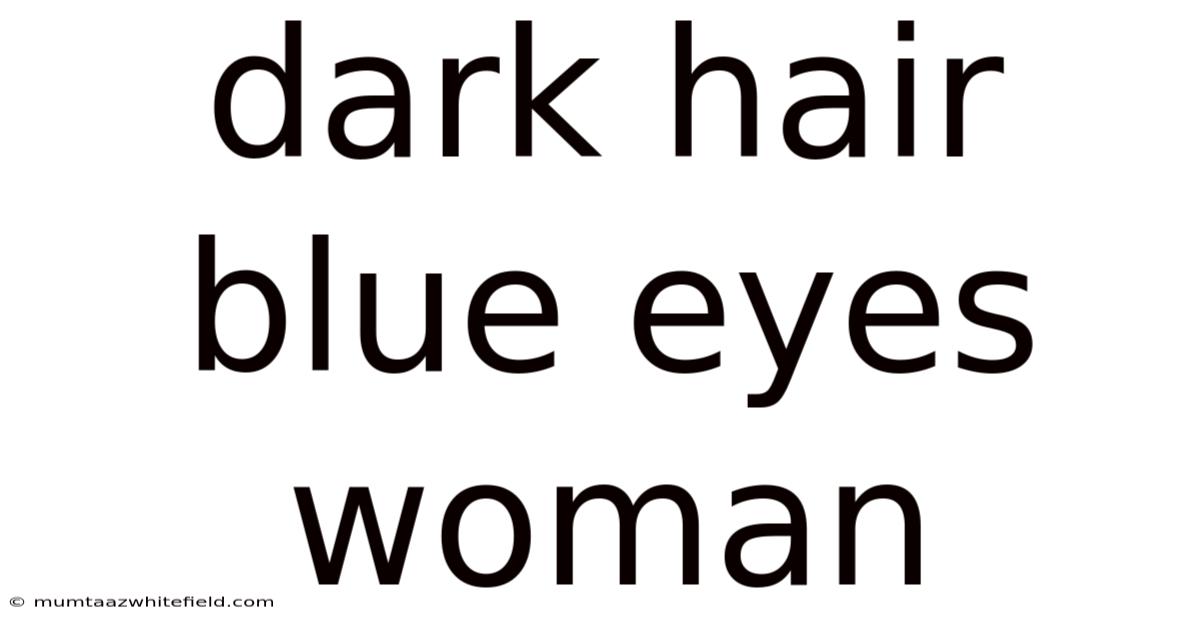 Dark Hair Blue Eyes Woman
