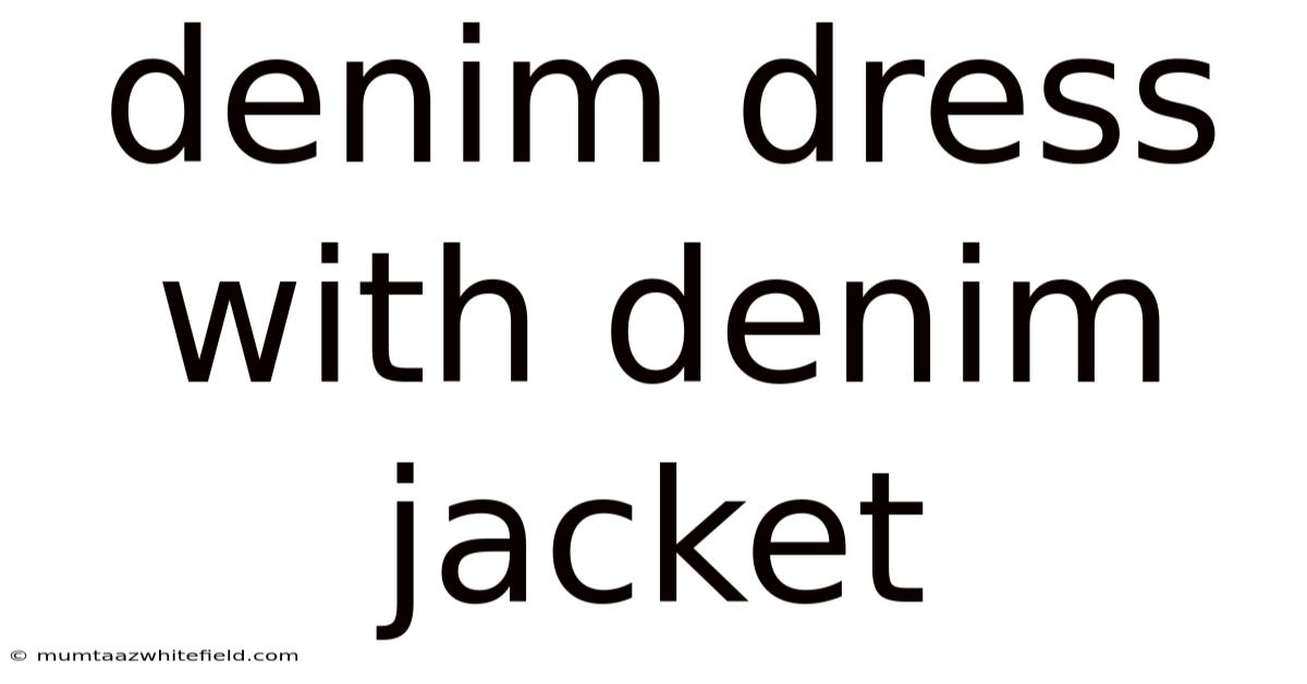 Denim Dress With Denim Jacket