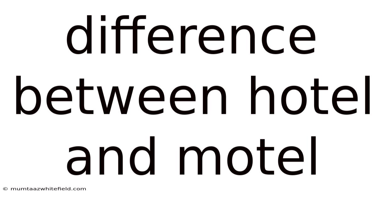 Difference Between Hotel And Motel