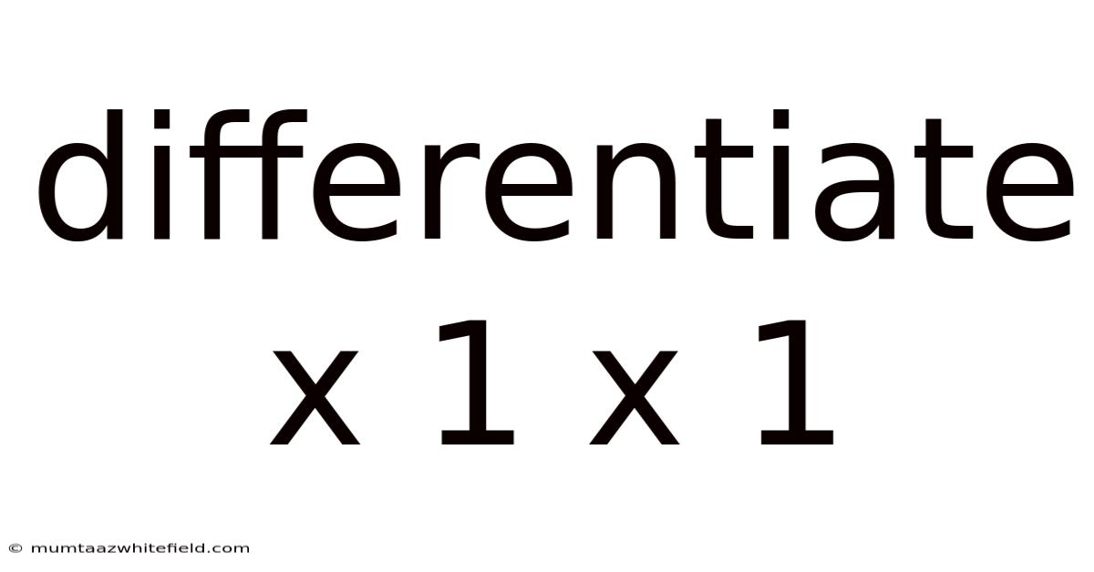Differentiate X 1 X 1