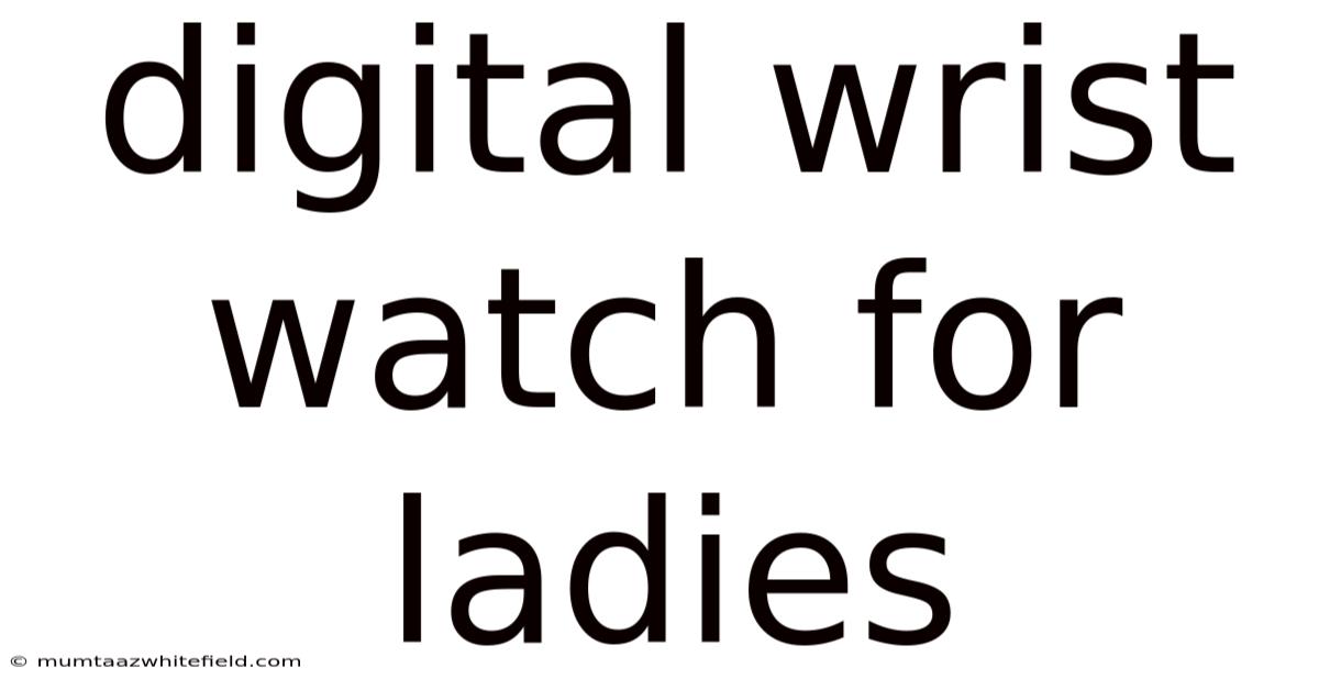 Digital Wrist Watch For Ladies