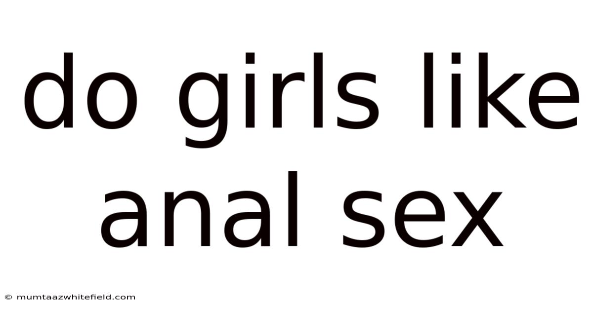 Do Girls Like Anal Sex