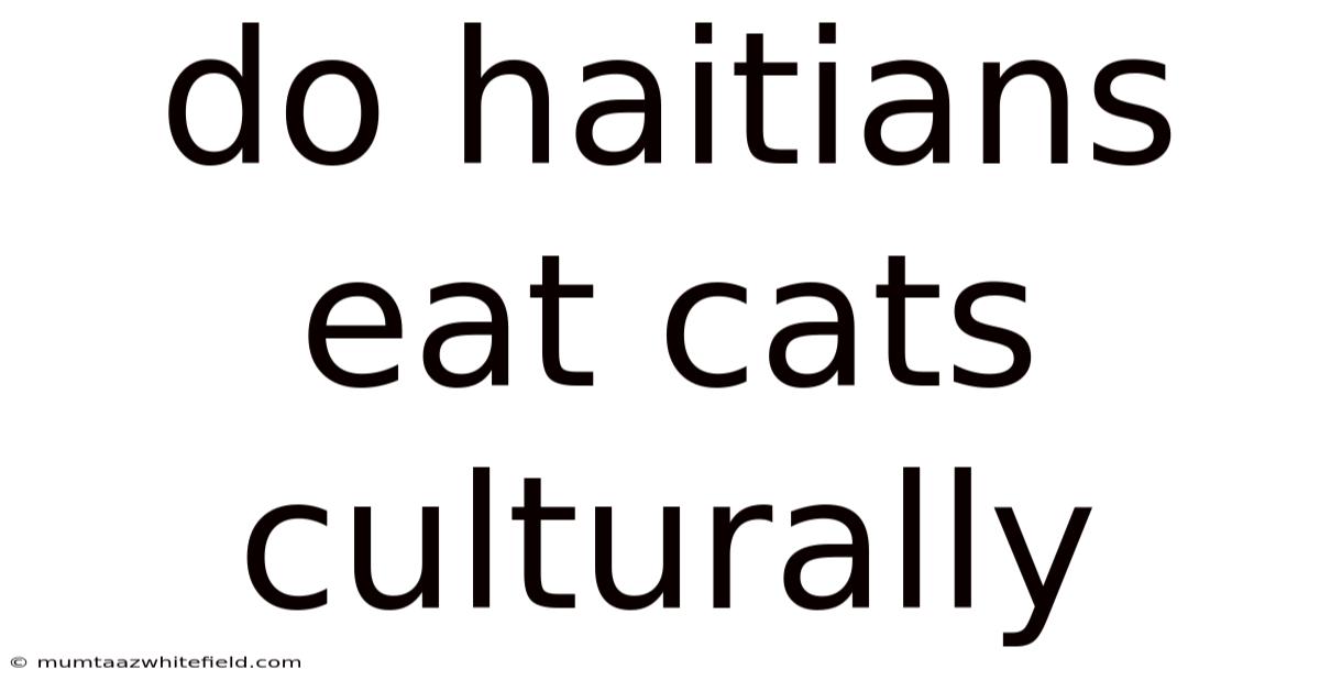Do Haitians Eat Cats Culturally