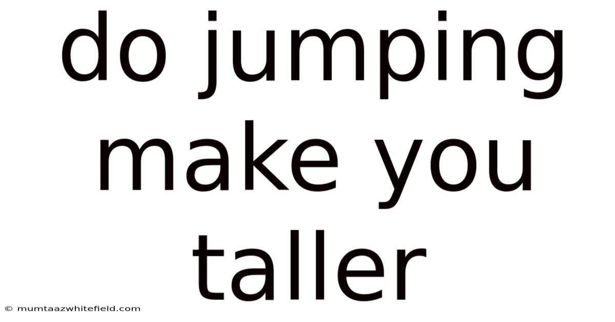Do Jumping Make You Taller