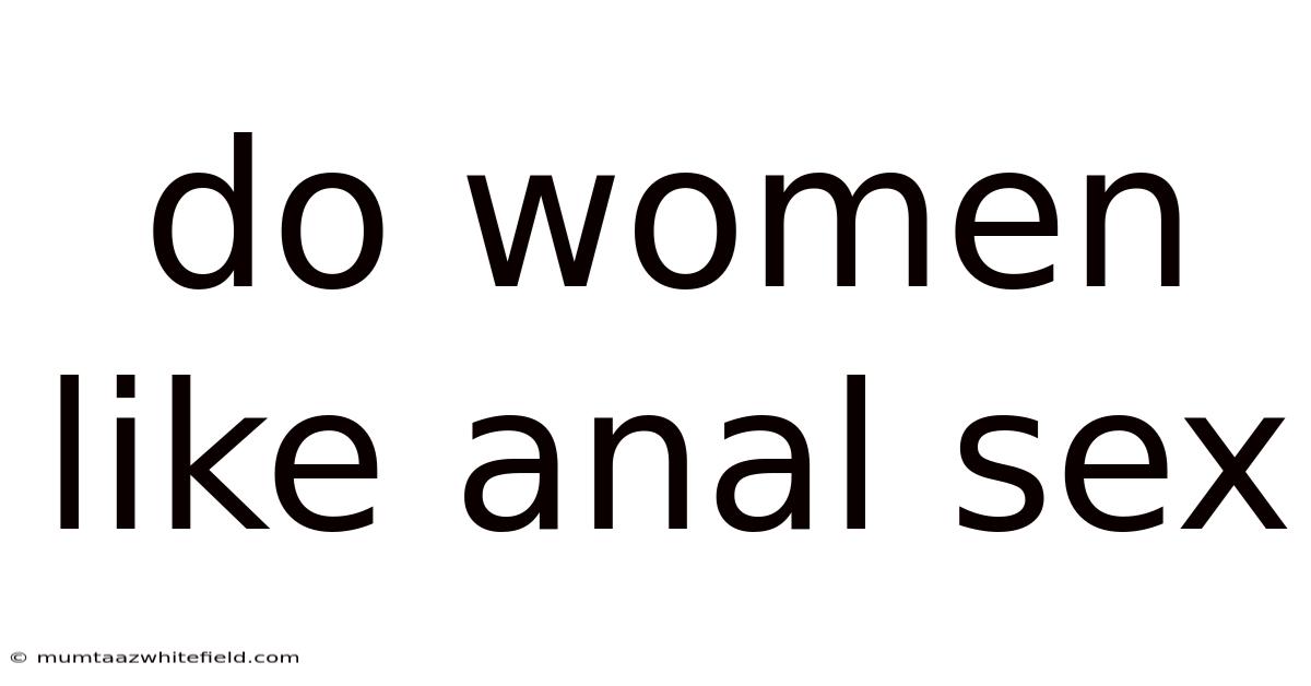 Do Women Like Anal Sex