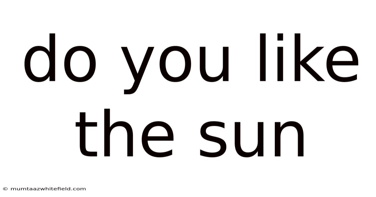 Do You Like The Sun