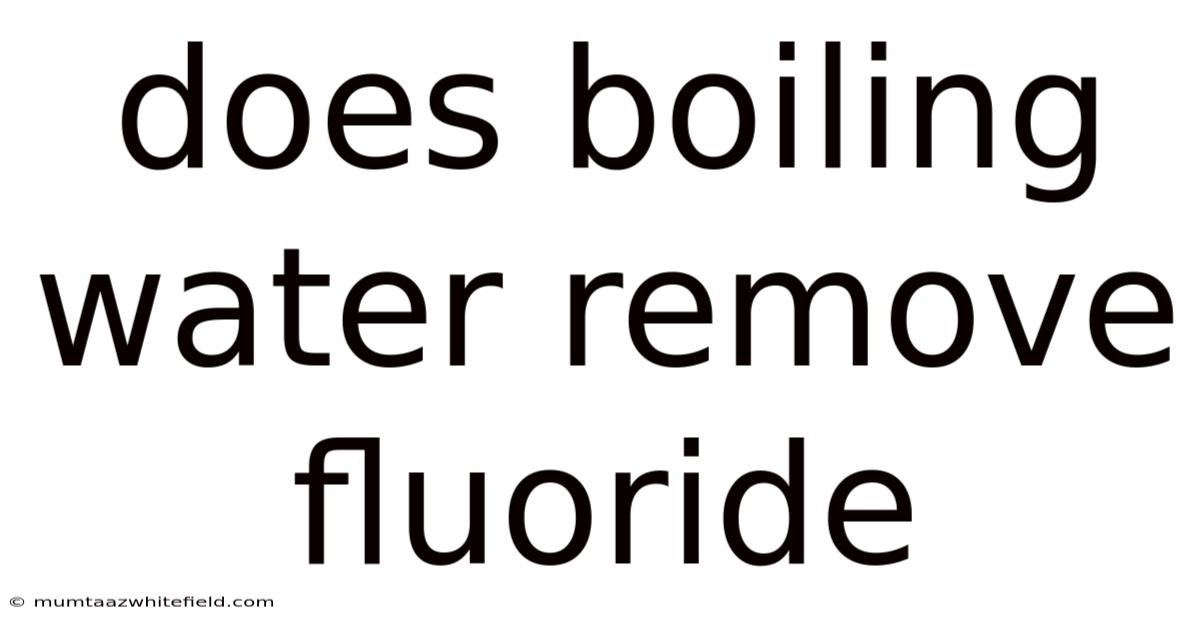 Does Boiling Water Remove Fluoride