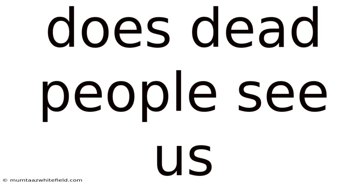 Does Dead People See Us