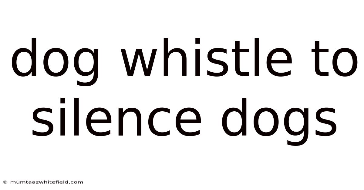 Dog Whistle To Silence Dogs