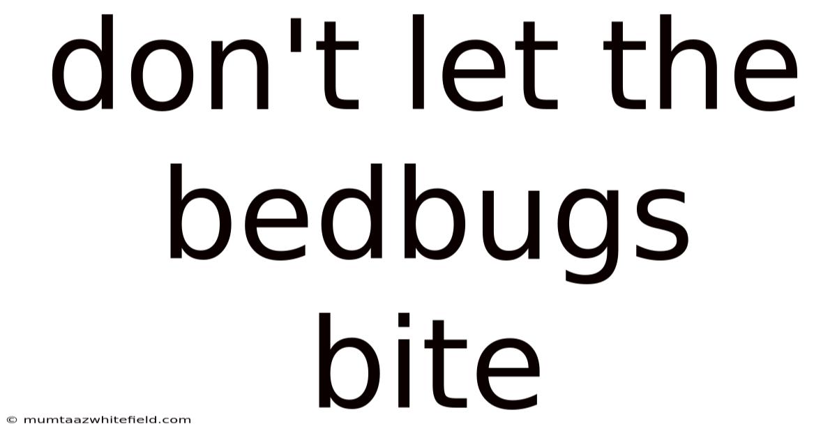 Don't Let The Bedbugs Bite