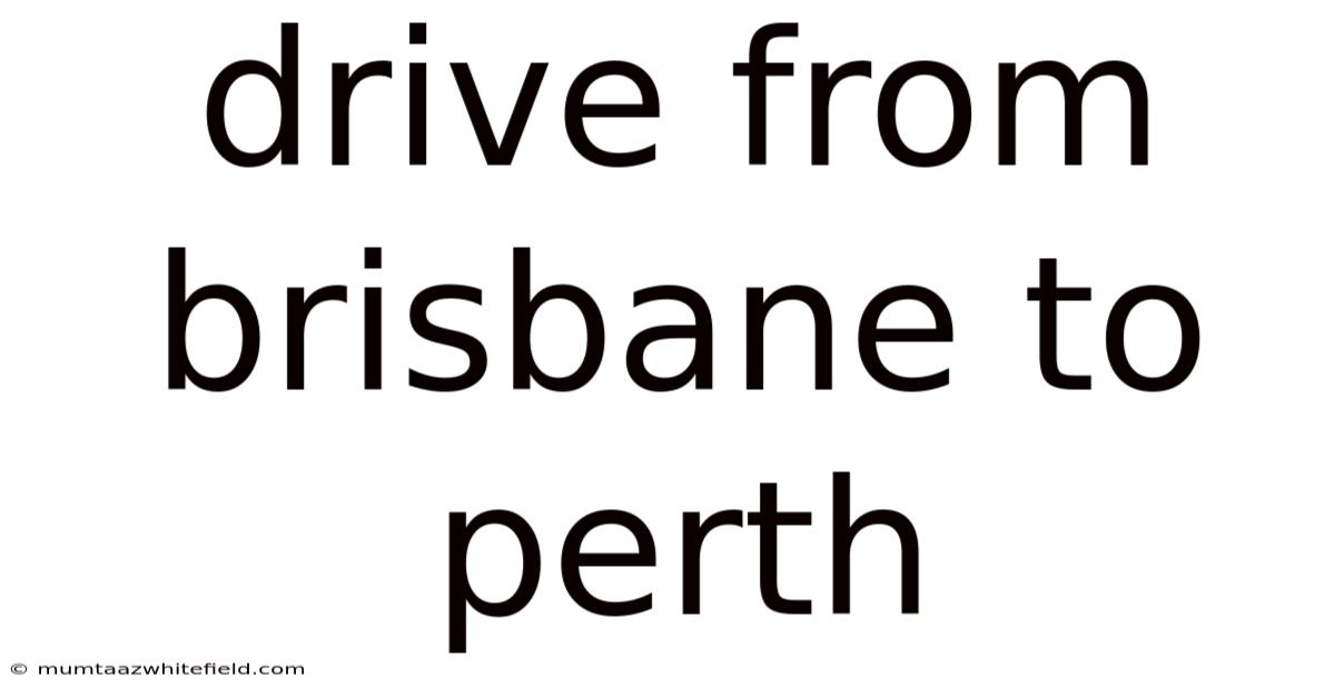 Drive From Brisbane To Perth