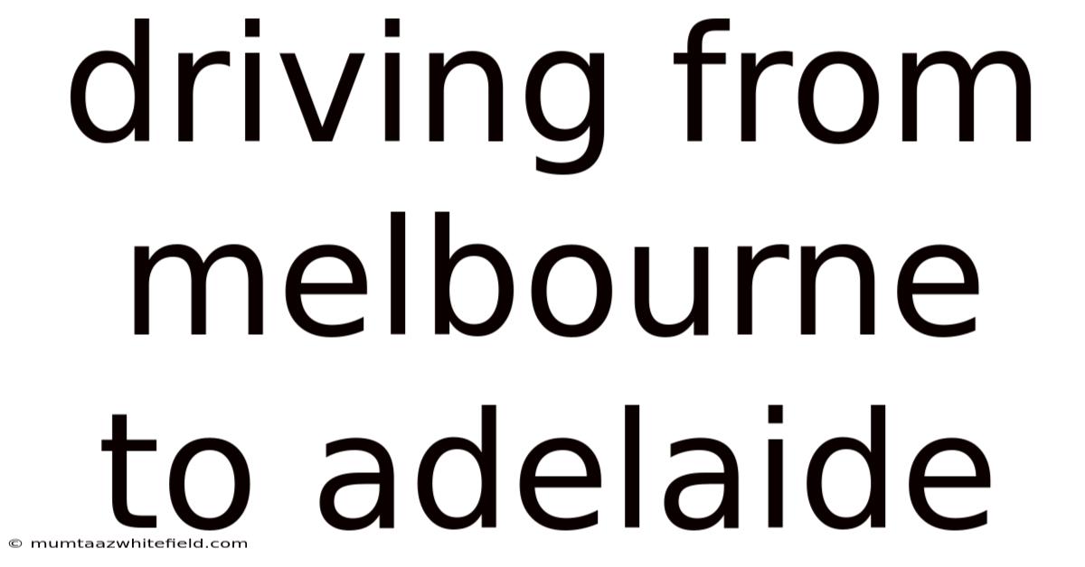 Driving From Melbourne To Adelaide