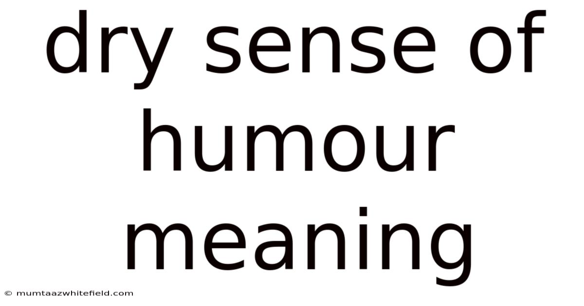 Dry Sense Of Humour Meaning