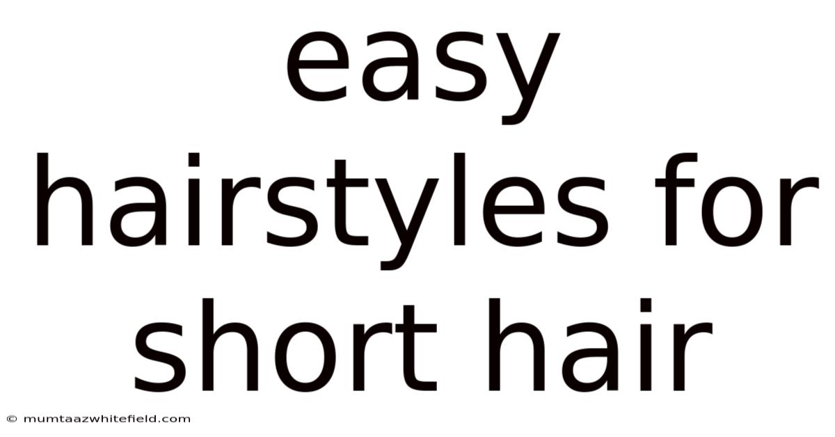 Easy Hairstyles For Short Hair