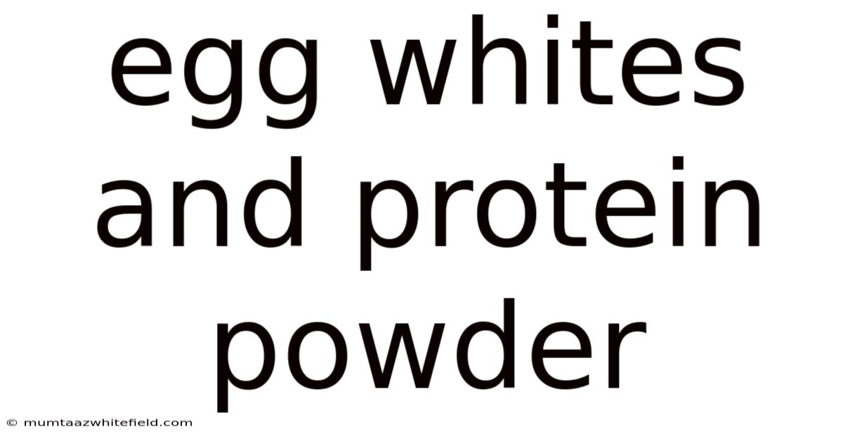 Egg Whites And Protein Powder