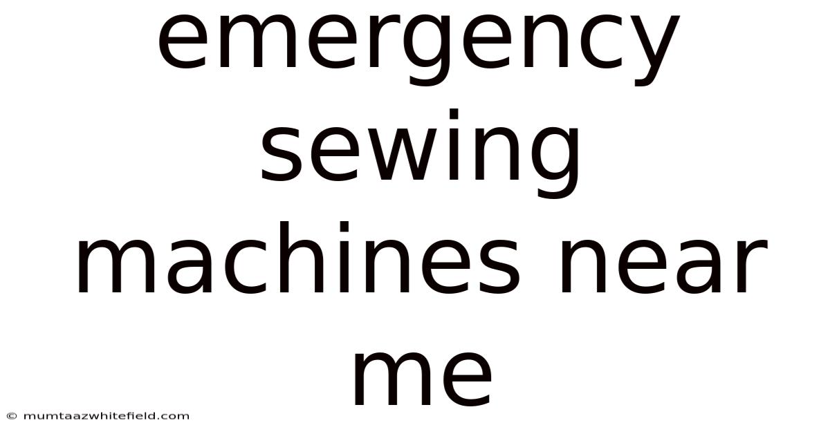 Emergency Sewing Machines Near Me
