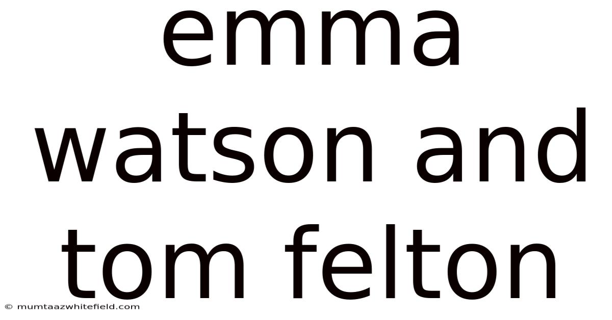 Emma Watson And Tom Felton
