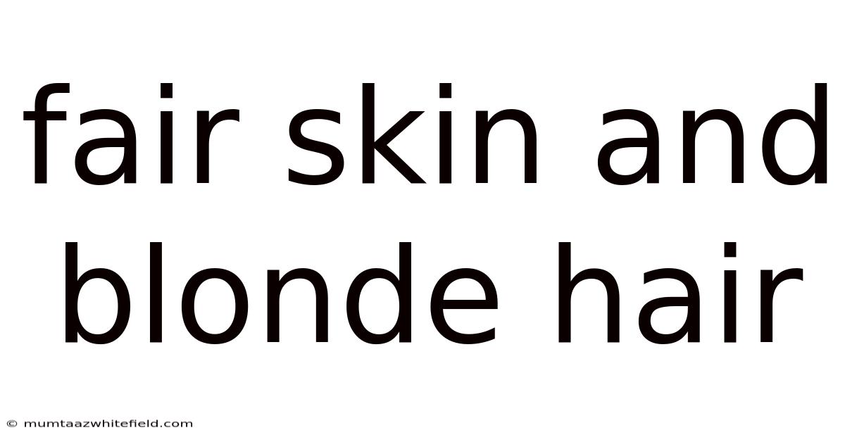 Fair Skin And Blonde Hair