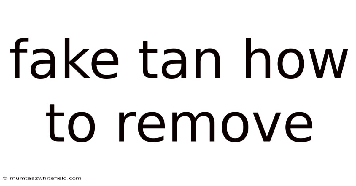 Fake Tan How To Remove